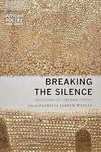 Breaking the Silence Anthology of Liberian Poetry (African Poetry Book)