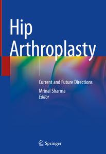 Hip Arthroplasty Current and Future Directions