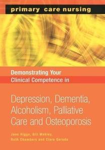 Demonstrating Your Clinical Competence Depression, Dementia, Alcoholism, Palliative Care and Osteoperosis