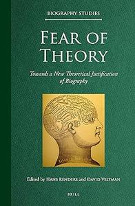 Fear of Theory Towards a New Theoretical Justification of Biography