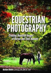 Equestrian Photography Creating Beautiful Images of Horses and Their Humans (2024)