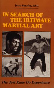 In Search of the Ultimate Martial Art The Jeet Kune Do Experience