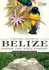 A Natural History of Belize Inside the Maya Forest