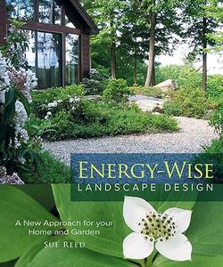 Energy–Wise Landscape Design A New Approach for your Home and Garden (2024)