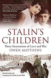 Stalin’s Children Three Generations of Love, War, and Survival