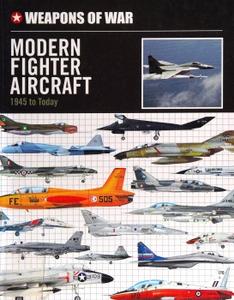 Modern Fighter Aircraft 1945 to Today (Weapons of War)