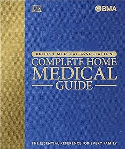 BMA Complete Home Medical Guide The Essential Reference for Every Family (2024)