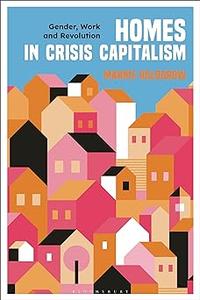 Homes in Crisis Capitalism Gender, Work and Revolution (EPUB)