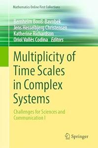 Multiplicity of Time Scales in Complex Systems Challenges for Sciences and Communication I