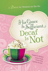 His Grace is Sufficient Decaf is Not (A Devo for Women on the Go)