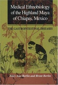 Medical Ethnobiology of the Highland Maya of Chiapas, Mexico The Gastrointestinal Diseases