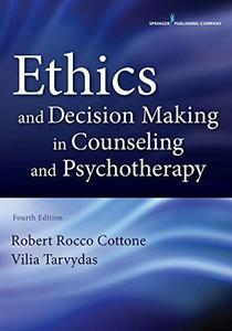 Ethics and Decision Making in Counseling and Psychotherapy