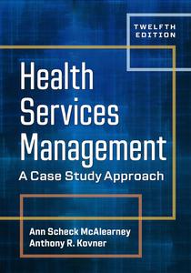 Health Services Management A Case Study Approach, Twelfth Edition