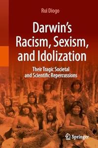Darwin's Racism, Sexism, and Idolization