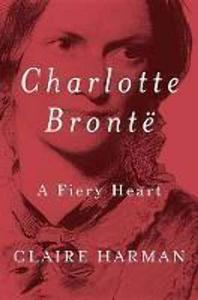 Charlotte Brontë A Fiery Heart