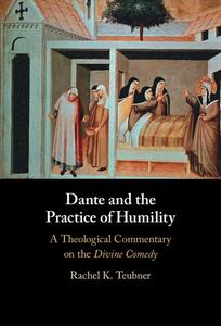 Dante and the Practice of Humility A Theological Commentary on the Divine Comedy