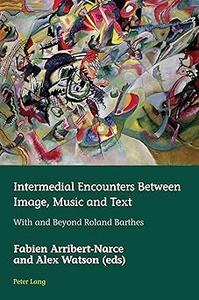 Intermedial Encounters Between Image, Music and Text With and Beyond Roland Barthes