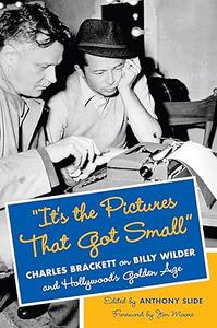 It's the Pictures That Got Small Charles Brackett on Billy Wilder and Hollywood's Golden Age (2024)
