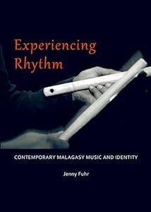Experiencing Rhythm Contemporary Malagasy Music and Identity