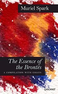 The Essence of the Brontes A Compilation with Essays