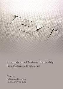 Incarnations of Materiality Textuality From Modernism to Liberature
