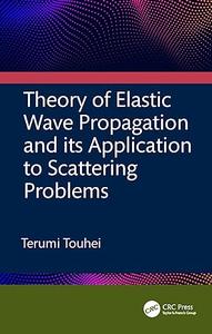 Theory of Elastic Wave Propagation and Its Application to Scattering Problems