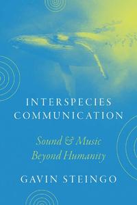 Interspecies Communication Sound and Music beyond Humanity