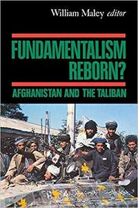 Fundamentalism Reborn Afghanistan and the Taliban