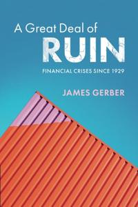 A Great Deal Of Ruin Financial Crises Since 1929