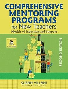 Comprehensive Mentoring Programs for New Teachers Models of Induction and Support