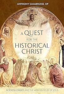 A Quest for the Historical Christ Scientia Christi and the Modern Study of Jesus