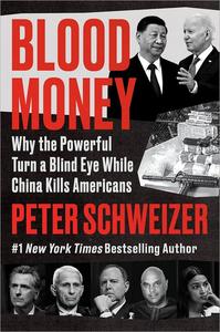 Blood Money Why the Powerful Turn a Blind Eye While China Kills Americans