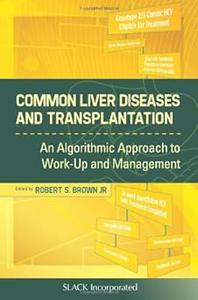 Common Liver Diseases and Transplantation An Algorithmic Approach to Work Up and Management