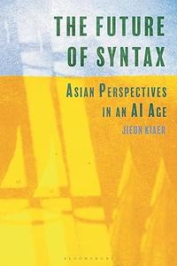 The Future of Syntax Asian Perspectives in an AI Age