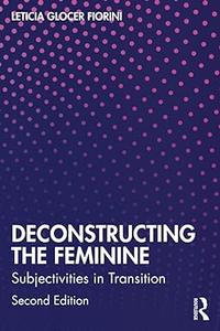 Deconstructing the Feminine Subjectivities in Transition, 2nd Edition