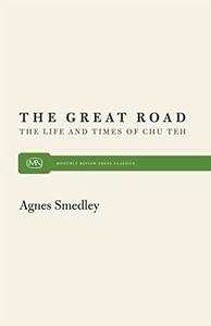 The Great Road The Life and Times of Chu Teh