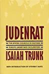 Judenrat The Jewish Councils in Eastern Europe under Nazi Occupation