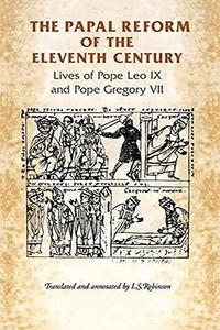 The Papal Reform of the Eleventh Century Lives of Pope Leo IX and Pope Gregory VII