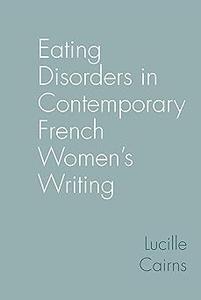 Eating Disorders in Contemporary French Women's Writing