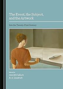 The Event, the Subject, and the Artwork Into the Twenty–First Century