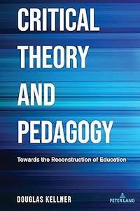 Critical Theory and Pedagogy Towards the Reconstruction of Education