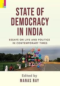 State of Democracy Essays on Life and Politics of Contemporary Times