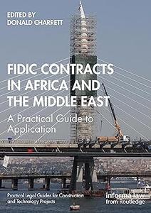 FIDIC Contracts in Africa and the Middle East A Practical Guide to Application