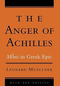The Anger of Achilles Menis in Greek Epic