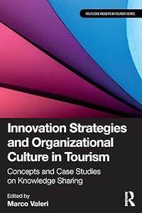 Innovation Strategies and Organizational Culture in Tourism Concepts and Case Studies on Knowledge Sharing