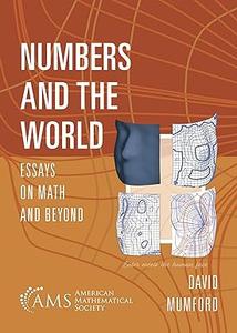 Numbers and the World Essays on Math and Beyond