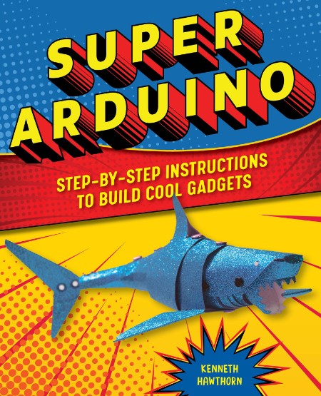 Super Arduino by Kenneth Hawthorn