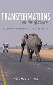Transformations on the Ground Space and the Power of Land in Botswana
