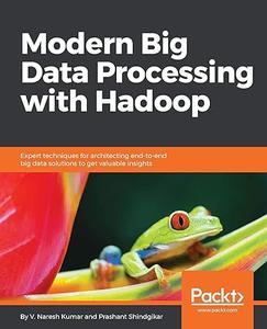 Modern Big Data Processing with Hadoop (2024)