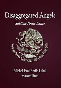 Disaggregated Angels Sublime Poetic Justice